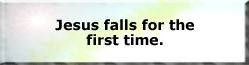 Jesus falls for the first time.