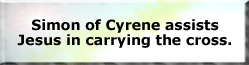 Simon of Cyrene assists Jesus in carrying the cross.